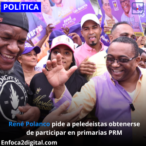 René Polanco pide a peledeistas obtenerse de participar en primarias PRM