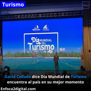 David Collado dice Día Mundial de Turismo encuentra al país en su mejor momento